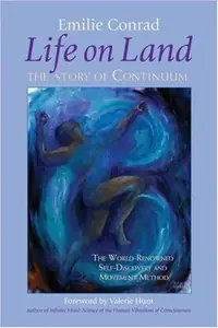 Life on Land: The Story of Continuum, the World-Renowned Self-Discovery and Movement Method — photo 2