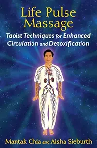 Life Pulse Massage: Taoist Techniques for Enhanced Circulation and Detoxification — photo 2