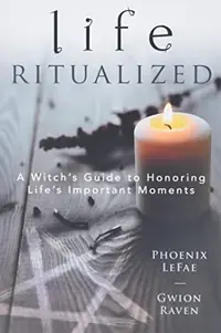 Life Ritualized: A Witch's Guide to Honoring Life's Important Moments — photo 2