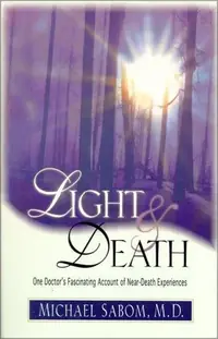 Light and Death: One Doctor's Fascinating Account of Near-Death Experiences — photo 3