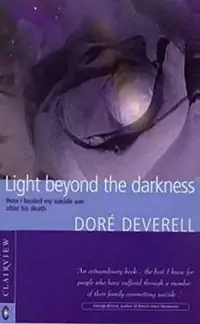 Light Beyond the Darkness: The Healing of a Suicide Across the Threshold of Death (Revised) — photo 2