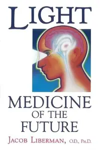 Light: Medicine of the Future: How We Can Use It to Heal Ourselves Now (Original) — photo 2