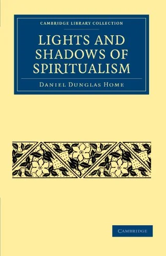 Lights and Shadows of Spiritualism Home, Daniel Dunglas