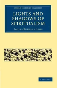 Lights and Shadows of Spiritualism Home, Daniel Dunglas — photo 2