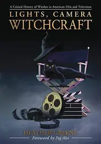Lights, Camera, Witchcraft: A Critical History of Witches in American Film and Television — photo 2