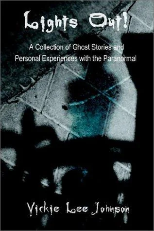 Lights Out!: A Collection of Ghost Stories and Personal Experiences with the Paranormal