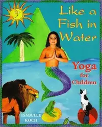 Like a Fish in Water: Yoga for Children — photo 2