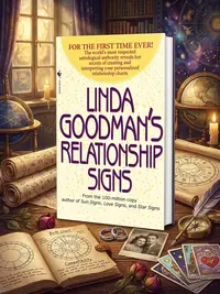 Linda Goodman's Relationship Signs: The World's Most Respected Astrological Authority Reveals Her Secrets of Creating and Interpreting Your Personaliz — photo 1