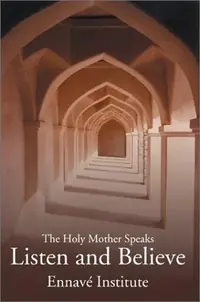 Listen and Believe: The Holy Mother Speaks — photo 2
