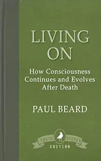 Living On: How Consciousness Continues and Evolves After Death — photo 2