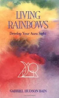 Living Rainbows: Develop Your Aura Sight — photo 2