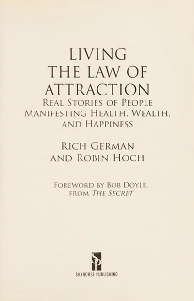 Living the Law of Attraction: Real Stories of People Manifesting Health, Wealth, and Happiness