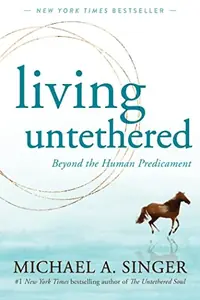 Living Untethered: Beyond the Human Predicament — photo 2