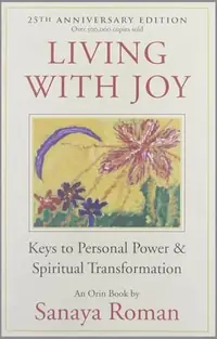 Living with Joy: Keys to Personal Power & Spiritual Transformation (Anniversary) - PGW Roman, Sanaya — photo 2
