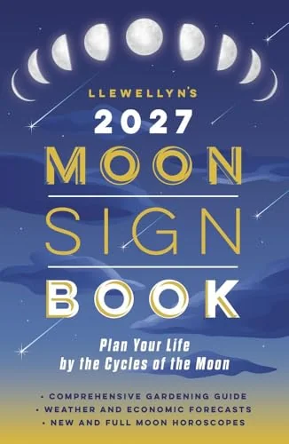 Llewellyn's 2027 Moon Sign Book: Plan Your Life by the Cycles of the Moon Llewellyn