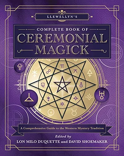Llewellyn's Complete Book of Ceremonial Magick: A Comprehensive Guide to the Western Mystery Tradition DuQuette, Lon Milo