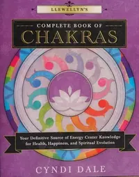 Llewellyn's Complete Book of Chakras: Your Definitive Source of Energy Center Knowledge for Health, Happiness, and Spiritual Evolution Dale, Cyndi — photo 2