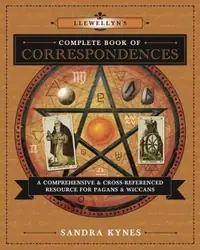 Llewellyn's Complete Book of Correspondences: A Comprehensive & Cross-Referenced Resource for Pagans & Wiccans Kynes, Sandra — photo 2