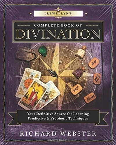Llewellyn's Complete Book of Divination: Your Definitive Source for Learning Predictive & Prophetic Techniques Webster, Richard