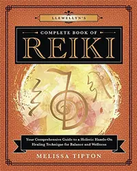 Llewellyn's Complete Book of Reiki: Your Comprehensive Guide to a Holistic Hands-On Healing Technique for Balance and Wellness Tipton, Melissa — photo 2