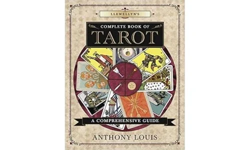 Llewellyn's Complete Book of Tarot: A Comprehensive Guide Louis, Anthony