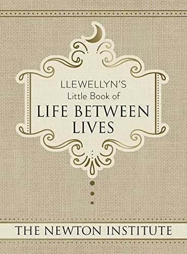 Llewellyn's Little Book of Life Between Lives The Newton Institute