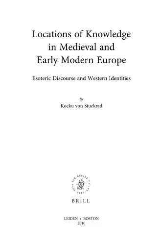 Locations of Knowledge in Medieval and Early Modern Europe: Esoteric Discourse and Western Identities - Ingram Academic Von Stuckrad, Kocku