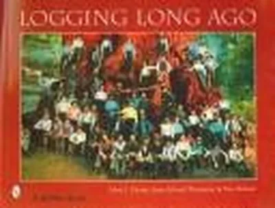 Logging Long Ago — dewey-pub:Schiffer