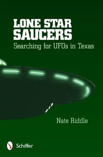 Lone Star Saucers: Searching for UFOs in Texas — dewey-pub:Schiffer