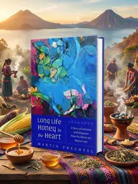 Long Life, Honey in the Heart: A Story of Initiation and Eloquence from the Shores of a Mayan Lake — photo 1