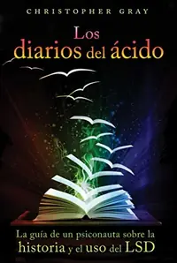 Los Diarios del Ácido: La Guía de Un Psiconauta Sobre La Historia Y El USO del LSD Gray, Christopher — photo 2