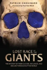 Lost Race of the Giants: The Mystery of Their Culture, Influence, and Decline Throughout the World (Original) — photo 2