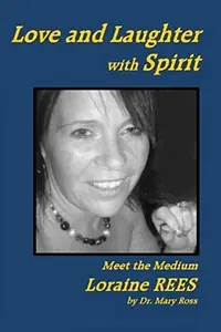 Love and Laughter with Spirit: Meet the Medium Loraine Rees — photo 2