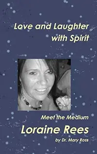 Love and Laughter with Spirit: Meet the Medium LORAINE REES — photo 2
