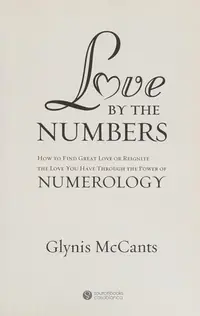 Love by the Numbers: How to Find Great Love or Reignite the Love You Have Through the Power of Numerology — photo 2