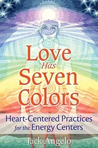 Love Has Seven Colors: Heart-Centered Practices for the Energy Centers — photo 2
