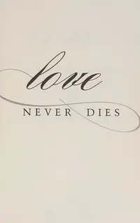 Love Never Dies: How to Reconnect and Make Peace with the Deceased — photo 2