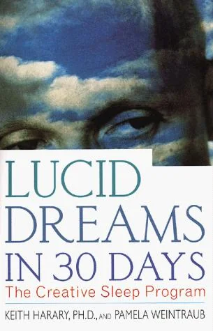 Lucid Dreams in 30 Days: The Creative Sleep Program (Revised) Harary, Keith