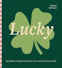 Lucky: Symbols of Good Fortune from Around the World — photo 2