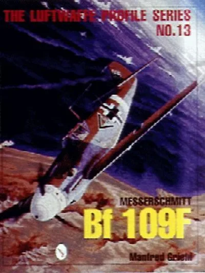 Luftwaffe Profile Series No.13: Messerschmitt Bf 109f Griehl, Manfred — dewey-pub:Schiffer