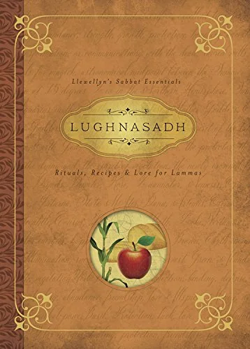 Lughnasadh: Rituals, Recipes & Lore for Lammas Llewellyn