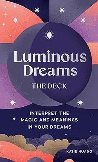 Luminous Dreams: The Deck: Interpret the Magic and Meanings in Your Dreams — photo 2