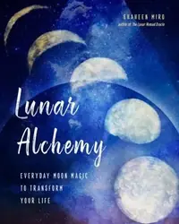 Lunar Alchemy: Everyday Moon Magic to Transform Your Life — photo 2