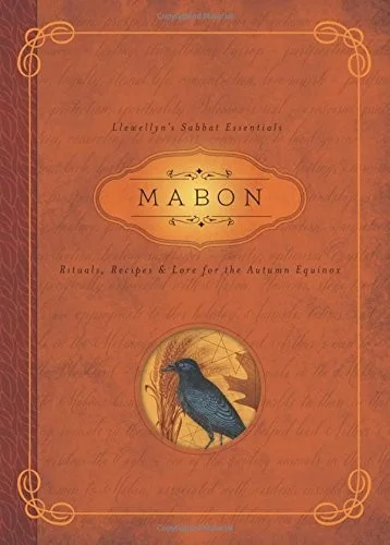Mabon: Rituals, Recipes & Lore for the Autumn Equinox Llewellyn