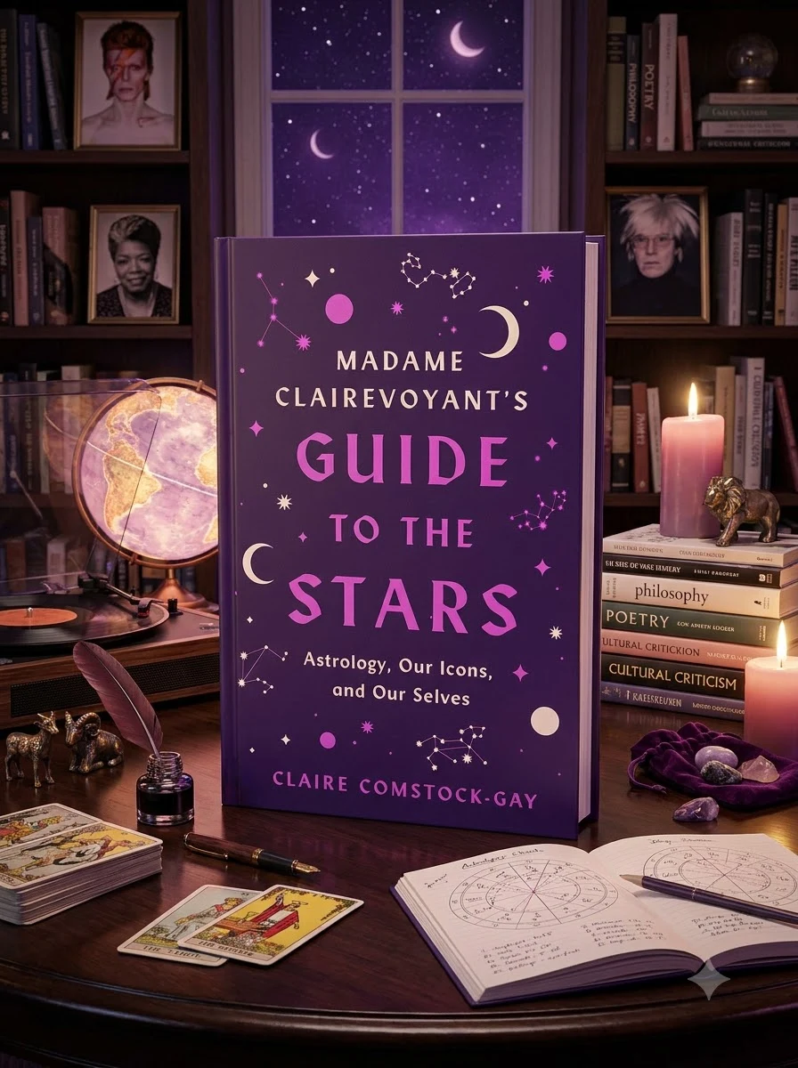 Madame Clairevoyant's Guide to the Stars: Astrology, Our Icons, and Our Selves