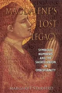 Magdalene's Lost Legacy: Symbolic Numbers and the Sacred Union in Christianity (Original) — photo 2