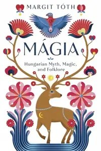 Mágia: Hungarian Myth, Magic, and Folklore — photo 2