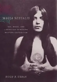 Magia Sexualis: Sex, Magic, and Liberation in Modern Western Esotericism — photo 2