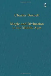 Magic and Divination in the Middle Ages: Texts and Techniques in the Islamic and Christian Worlds Burnett, Charles — photo 2