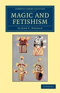 Magic and Fetishism Haddon, Alfred C — photo 2